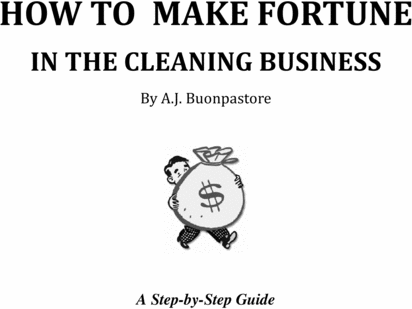 Product picture How To Make A Fortune In The Cleaning Business